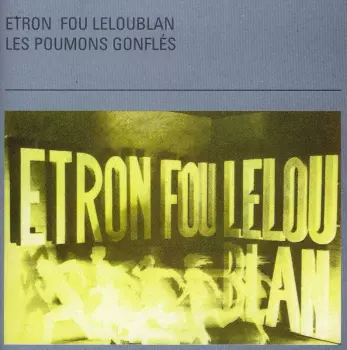 Etron Fou Leloublan: Les Poumons Gonflés