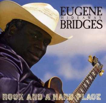 CD Eugene Hideaway Bridges: Rock And A Hard Place