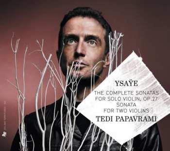 2CD Eugene Ysaye: The Complete Sonatas For Solo Violin, Op.27, Sonata For Two Violins