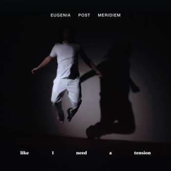 CD Eugenia Post Meridiem: like I need a tension