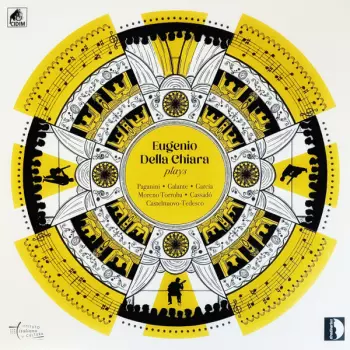Eugenio Della Chiara: Eugenio Della Chiara Plays Paganini • Galante • Garcia • Moreno Torroba • Cassadó • Castelnuovo-Tedesco