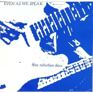 Even As We Speak: Blue Suburban Skies