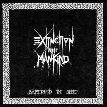 LP Extinction Of Mankind: Baptised In Shit