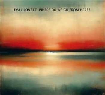 CD Eyal Lovett: Where Do We Go From Here?