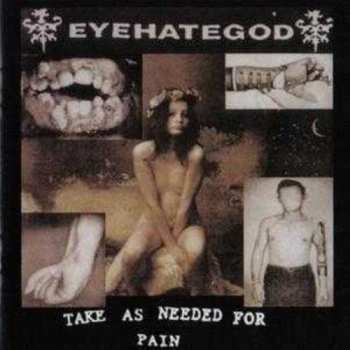 Album EyeHateGod: Take As Needed For Pain