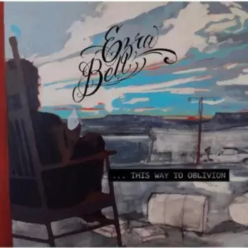Ezra Bell: Way To Oblivion