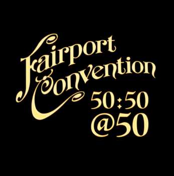 CD Fairport Convention: Fairport Convention 50:50@50