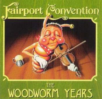 Album Fairport Convention: The Woodworm Years