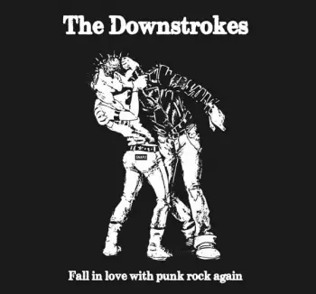 The Downstrokes: Fall In Love With Punk Rock Again