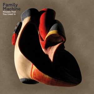 Album Family Machine: Houses That You Lived In