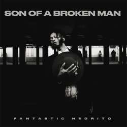 CD Fantastic Negrito: Son Of A Broken Man