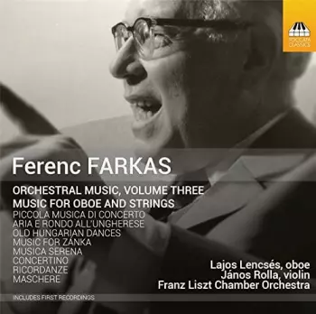 Liszt Ferenc Chamber Orchestra: Orchestral Music, Volume Three: Music For Oboe And Strings