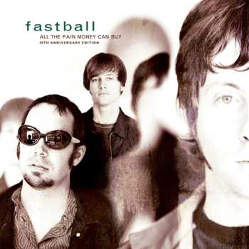 2LP Fastball: All The Pain Money Can Buy: 20th Anniversary Edition