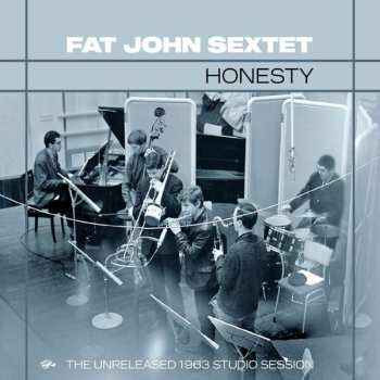 2CD Fat John Sextet: Honesty (The Unreleased 1963 Studio Session)