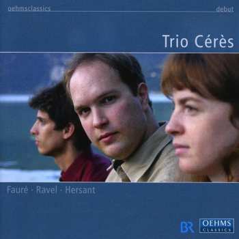 Album Faure / Ravel / Hersant / Mozart / Trio Ceres: Trio Ceres