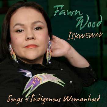Album Fawn Wood: Iskwewak – Songs Of Indigenous Womanhood