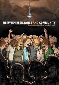 DVD Feature Film: Between Resistance & Community: The Long Island Do-it-yourself Punk Scene