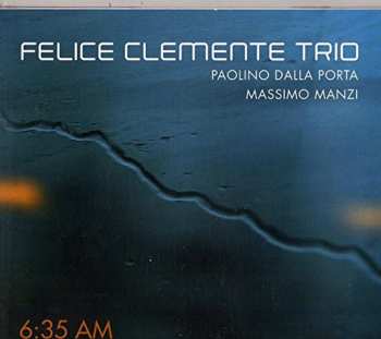 Album Felice Clemente Trio: 6:35 AM
