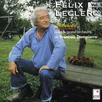 Album FÉlix Leclerc: Anthologie - Vol. 1