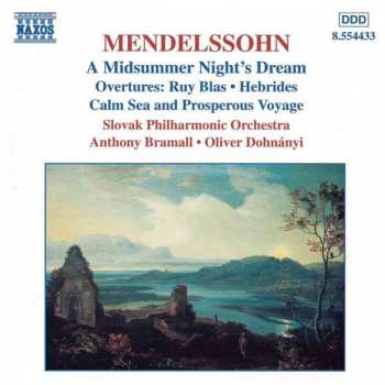 CD Felix Mendelssohn-Bartholdy: A Midsummer Night's Dream (Overtures: Ruy Blas • Hebrides • Calm Sea And Prosperous Voyage)