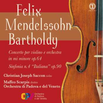 Album Felix Mendelssohn-Bartholdy: Concerto Per Violino E Orchestra In Mi Minore Op.64  - Sinfonia N.4 "Italiana" Op.90
