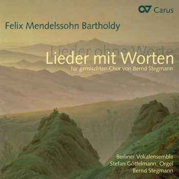 CD Felix Mendelssohn-Bartholdy: Lieder Für Gemischten Chor "lieder Mit Worten"