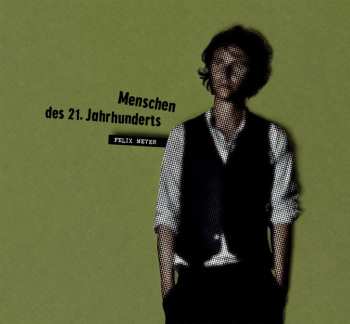 CD Felix Meyer: Menschen Des 21. Jahrhunderts