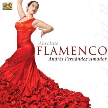Album Fernandez Amador,andres: Absolute Flamenco