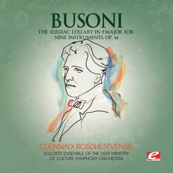 Album Ferruccio Busoni: Elegiac Lullaby In F Major