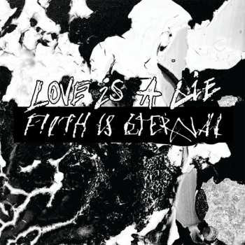 CD Filth Is Eternal: Love Is A Lie, Filth Is Eternal