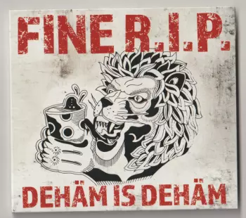 Fine R.I.P.: Dehäm is Dehäm