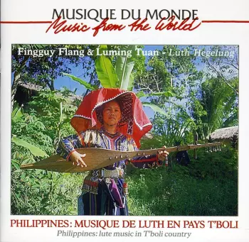 Fingguy Flang: Philippines: Musique De Luth En Pays T'boli = Philippines: Lute Music In T'boli Country