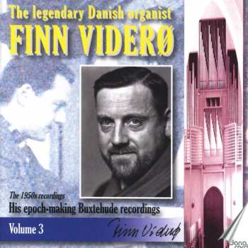 Album Finn Viderø: The Legendary Danish Organist Finn Viderø: Volume 3:The 1950s Recordings - His Epoch-Making Buxtehude Recordings