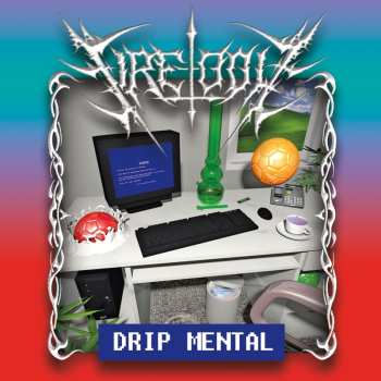 Album Fire-Toolz: Drip Mental