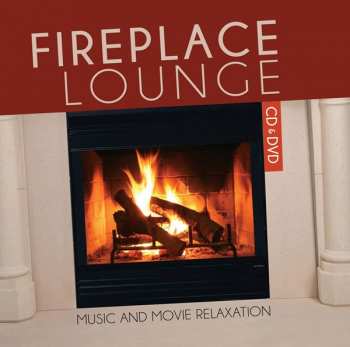 2CD Fireplace Lounge: Music And Movie Relaxation