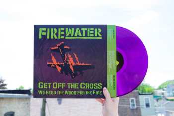 LP Firewater: Get Off The Cross... We Need The Wood For The Fire CLR | LTD