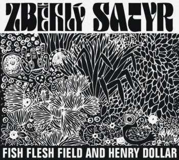 CD Fish Flesh Field And Henry Dollar: Zběhlý Satyr