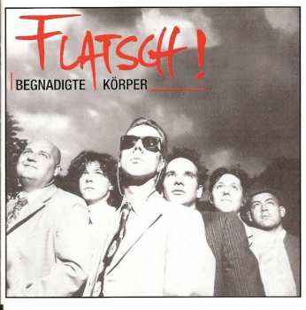 CD Flatsch!: Begnadigte Körper