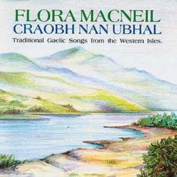 CD Flora MacNeil: Craobh Nan Ubhal - Traditional Gaelic Songs From The Western Isles