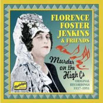 Album Florence Foster Jenkins: Murder On The High Cs - Original Recordings 1937-1951