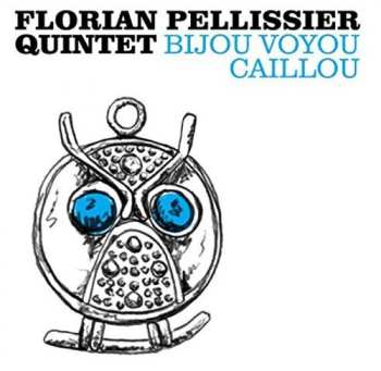 Album Florian Pellissier Quintet: Bijou Voyou Caillou