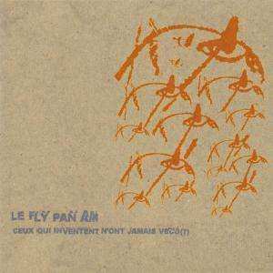 LP Fly Pan Am: Ceux Qui Inventent N'ont Jamais Vécu (?)