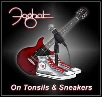 Album Foghat: On Tonsils & Sneakers