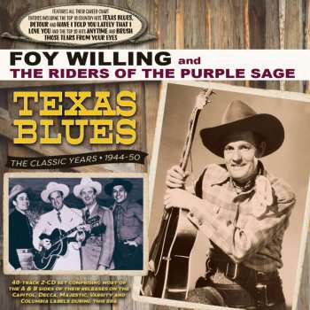 2CD Foy Willing & The Riders Of The Purple Sage: Texas Blues: The Classic Years 1944-50