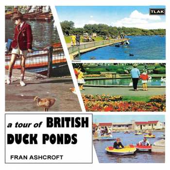 CD Fran Ashcroft: A Tour Of British Duck Ponds