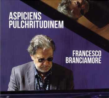 Album Francesco Branciamore: Aspiciens Pulchritudinem