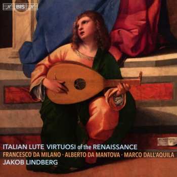 Album Francesco Canova da Milano: Italian Lute Virtuosi Of The Renaissance