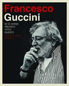Album Francesco Guccini: Se Io Avessi Previsto Tutto Questo