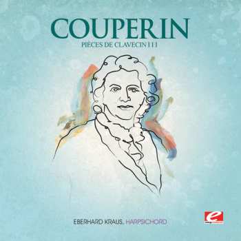 Album François Couperin: Piéces De Clavecin (Livre III - Ordres 14 & 19)