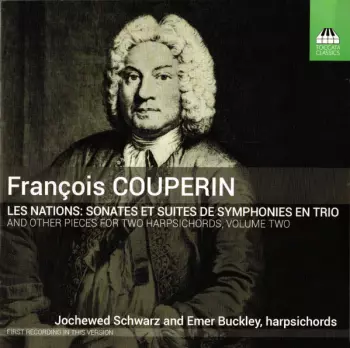 Les Nations: Sonates Et Suites De Symphonies En Trio And Other Pieces For Two Harpsichords, Volume Two